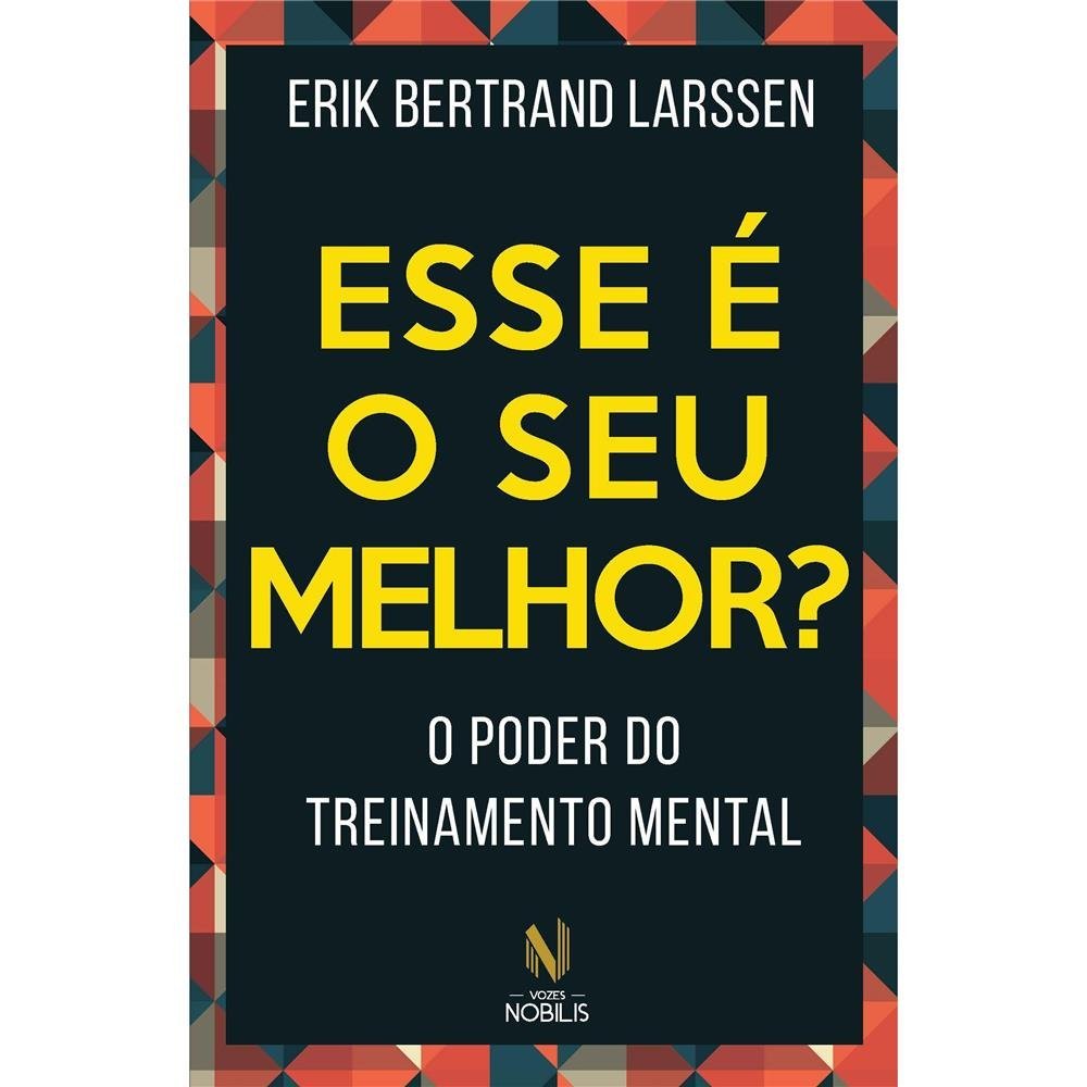 Esse A C O Seu Melhor O Poder Do Treinamento Mental