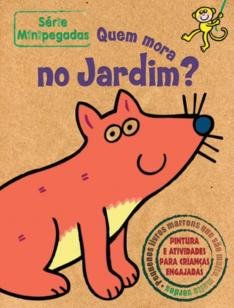 Quem Mora No Jardim? - Série Minipegadas - Zastras