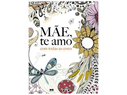 Mãe, Te Amo Com Todas as Cores - Best Seller