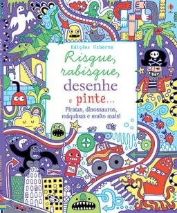 Risque, Rabisque, Desenhe e Pinte... - Usborne