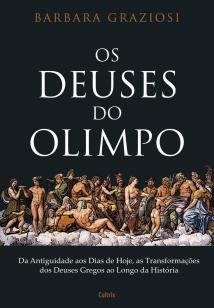 Os Deuses do Olimpo - Da Antiguidade aos Dias de Hoje, as Transformações
