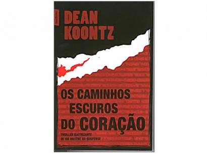 Livro Os Caminhos Escuros do Coração - Dean Koontz