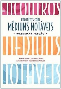 ENCONTROS COM MÉDIUNS NOTÁVEIS