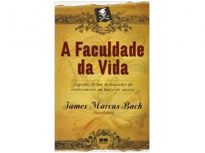 Livro A Faculdade da Vida - James Marcus Bach