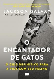 O encantador de gatos: O guia definitivo para a vi