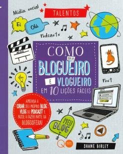 Como ser um blogueiro e vlogueiro em 10 lições fác