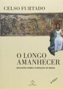 O longo amanhecer: reflexões sobre a formação do B - Reflexões sobre a formação do Brasil