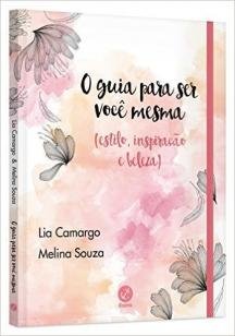 O guia para ser você mesma (estilo, inspiração e b