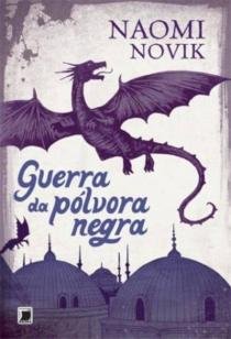Guerra da pólvora negra (Vol. 3 Temeraire)