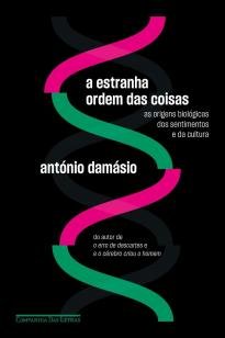 A estranha ordem das coisas - As origens biológicas dos sentimentos e da cultura