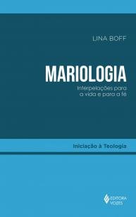 Mariologia - Interpelações para a vida e para a fé