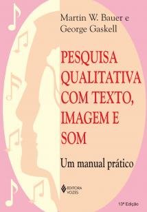 Pesquisa qualitativa com texto, imagem e som - Um manual prático
