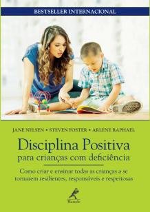 Disciplina positiva para crianças com deficiência - como criar e ensinar todas as crianças a se tornar