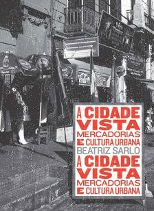 A cidade vista - Mercadorias e cultura urbana