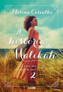 A história de Malikah - O amor nos tempos do ouro 2
