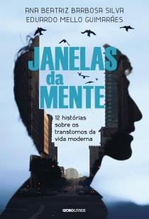 Janelas da mente - 12 histórias sobre o transtorno da vida moderna