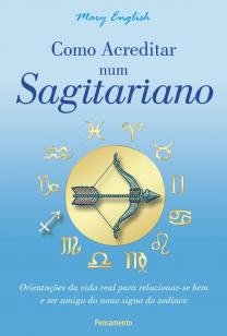 Como Acreditar num Sagitariano - Orientações da Vida Real Para Relacionar-se Bem e