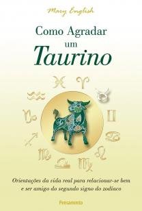 Como Agradar um Taurino - Orientações da Vida Real Para Relacionar-se Bem e
