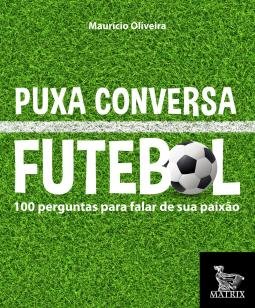 Puxa conversa futebol - 100 perguntas para falar de sua paixão