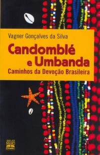 Candomblé e umbanda - caminhos da devoção brasileira