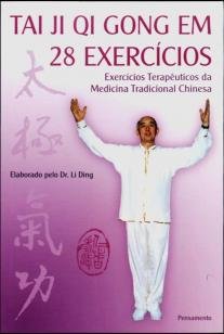 Tai Ji Qi Gong em 28 Exercicios - Exercícios Terapêuticos Da Medicina Tradicional Ch