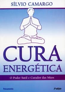 Cura Energética - O Poder Sutil e Curador das Mãos