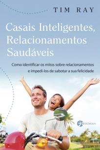 Casais Inteligentes Relacionamentos Saudáveis - Como Identificar os Mitos nos Relacionamentos e Im