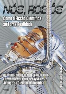 Nós, Robôs - Os Jetsons, Homem De Ferro, Blade Runners, Extermi