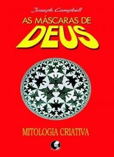As máscaras de Deus - Volume 4 - Mitologia criativ
