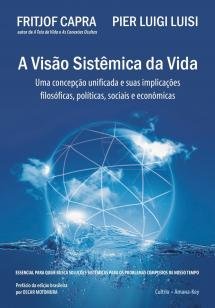 A Visão Sistêmica da Vida - Uma Concepção Unificada E Suas Implicações Filosóf