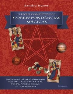 O Livro Completo das Correspondências Mágicas - O Livro Completo das Correspondências Mágicas