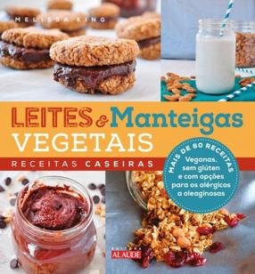 Leites e manteigas vegetais - Receitas caseiras