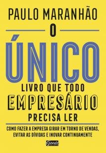 O único livro que todo empresário precisa ler - Como fazer a empresa girar em torno de vendas, evi