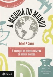 A medida do mundo - A busca por um sistema universal de pesos e medida