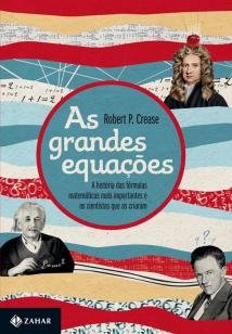 As grandes equações - A história das fórmulas matemáticas mais important