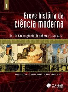 Breve história da ciência moderna - vol.1 - Convergência de saberes (Idade Média)