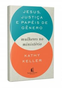 Jesus, justiça e papéis de gênero - Mulheres no minsitério