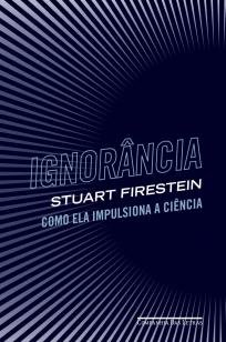 Ignorância - Como ela impulsiona a ciência