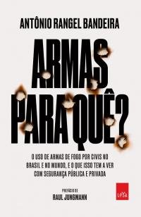 Armas para quê? - O uso de armas de fogo por civis no Brasil e no mu