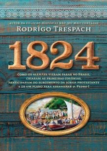 1824 - Como os alemães vieram parar no Brasil, criaram as