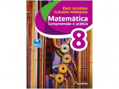 Livro Matemática Compreensão e Prática 8º Ano - Ênio Silveira e Cláudio Marques